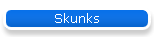 Skunks