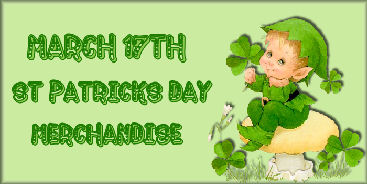 Click here to go to our St. Patrick's Day Merchandise