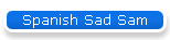 Spanish Sad Sam