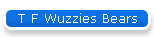 T F Wuzzies Bears